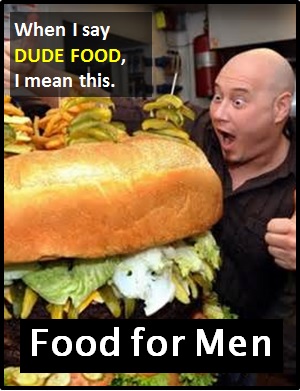 meaning of DUDE FOOD