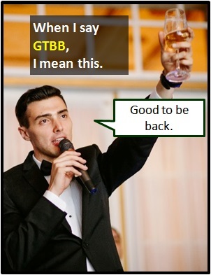 GTBB usually indicates that you are happy to have returned.