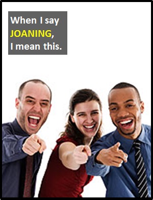 meaning of JOANING