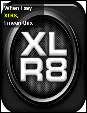 meaning of XLR8